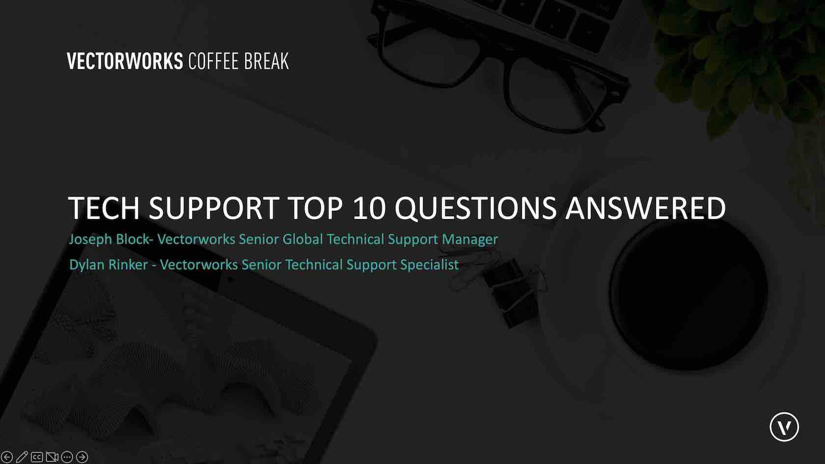 COFFEE BREAK TECH SUPPORT TOP 10 QUESTIONS ANSWERED Vectorworks